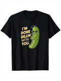 Men's T-Shirt Im Done Dill Pickle With Sunglasses Surrounded By Bold Yellow Lettering
