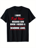 Men's T-Shirt I Have Red Hair Because God Knew I Needed A Warning Label Bold Letters With Minimalist Statement T Shirt
