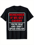 Men's T-Shirt Remember If We Get Caught Bold Warning Text On Solid Black Cotton Shirt
