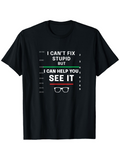 Men's T-Shirt I Cant Fix Stupid Optometrist Chart Design With Glasses Icon And Bold Letters