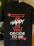Men's T-Shirt You Will Be As Happy As You Decide To Be Modern Typography Quote T Shirt