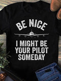 Men's T-Shirt Be Nice I Might Be Your Pilot Someday Monochrome Graphic With Large Detailed Airplane Design