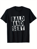 Men's T-Shirt Bald And Sexy Bold Grunge Lettering On Classic Statement Tee