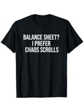 Men's T-Shirt Balance Sheet I Prefer Chaos Scrolls Bold White Text Centered Black Shirt