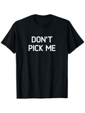 Men's T-Shirt Dont Pick Me Bold White Urban Lettering T Shirt