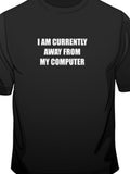 Men's T-Shirt I Am Currently Away From My Computer Minimalist Statement On Plain Black Tee