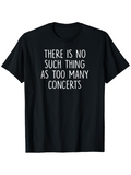 Men's T-Shirt There Is No Such Thing As Too Many Concerts Simple Modern Typography Quote T Shirt