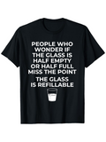 Men's T-Shirt The Glass Is Refillable With Minimalist Lettering And Lonely Milk Glass Centerpiece