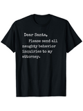 Men's T-Shirt Dear Santa Please Send All Naughty Behavior Inquiries To My Attorney Whimsical Holiday Message Lettering On Black Cotton T Shirt