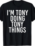 Men's T-Shirt Im Tony Doing Tony Things Boldly Printed Graphic Statement Shirt