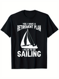 Men's T-Shirt Yes I Have A Retirement Plan With Ocean Breeze Sailboat At Sunset Sailing