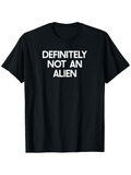 Men's T-Shirt Definitely Not An Alien Bold White Lettering Statement T Shirt