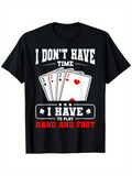 Men's T-Shirt I Dont Have Time With Playing Cards Hand And Foot