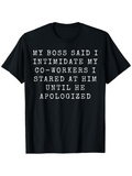Men's T-Shirt My Boss Said I Intimidate My Coworkers Staring Until Apologized T Shirt