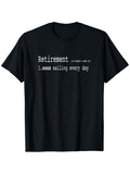 Men's T-Shirt Retirement Everyday Sailing With Fun Minimalist Text Shirt