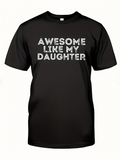 Men's T-Shirt Awesome Like My Daughter Bold White Letters On Plain Black Shirt