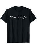 Men's T-Shirt Its No Use Jo Elegant Lettering In White Script Text T Shirt