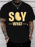 Men's T-Shirt Soy What With Playful Yellow Bean And Bold Typography Soybean