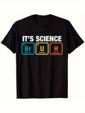 Men's T-Shirt Its Science Periodic Table Elements With Colorful Typography Bruh