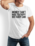 Men's T-Shirt Money Cant Make You Happy But Kody Can Bold Black Lettering White T Shirt