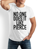 Men's T-Shirt No One Does It Like Pierce Bold Black Text Statement T Shirt