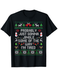Men's T-Shirt Probably Just Gonna Jingle Some Of The Way Im Tired With Reindeer Trees And Snowflakes Christmas T Shirt