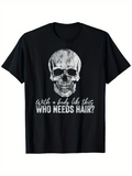 Men's T-Shirt With A Body Like This Who Needs Hair Grunge Skull On Black T Shirt