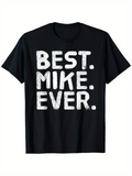 Men's T-Shirt Best Mike Ever Bold White Letters On Solid Black T Shirt