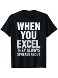 Men's T-Shirt When You Excel They Always Spreads About Motivational Statement On Shirt