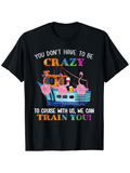 Men's T-Shirt You Dont Have To Be Crazy Floating Flamingos And Sunrise Behind Boat