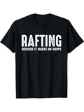 Men's T-Shirt Rafting Because It Makes Me Happy Worn Distressed Bold Lettering With Statement Words And Graphic Text Nature Activity