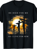 Men's T-Shirt He Died For Me So I Live For Him Glowing Sunset Silhouettes On The Cross With Dramatic Sky Crucifixion Scene