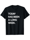 Men's T-Shirt Today Has Been A Long Week Bold White Letters On Black Shirt
