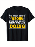 Men's T-Shirt You Arent Doing It Wrong If No One Knows What You Are Doing Bold Motivational Quote Lettering T Shirt