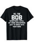 Men's T-Shirt Hi Im Bob Bold Letters Joke Statement With Playful Humor
