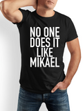 Men's T-Shirt No One Does It Like Mikael Bold White Capital Text Statement T Shirt