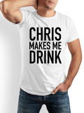 Men's T-Shirt Chris Makes Me Drink Bold Typography On White Shirt