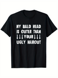 Men's T-Shirt My Bald Head Is Cuter Than Your Ugly Haircut Statement Typography T Shirt