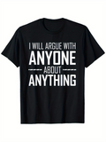 Men's T-Shirt I Will Argue With Anyone About Anything Bold White Block Letter T Shirt