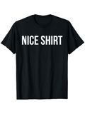 Men's T-Shirt Nice Shirt Bold White Letters On Classic Minimalist Black Tee Shirt