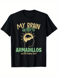 Men's T-Shirt My Brain Is Ninety Five Percent Armadillos Graphic Illustration With Human Head And Armadillo