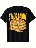 Men's T-Shirt Stack Daddy Melting Butter With Sweet Syrup On Fluffy Pancakes Stack