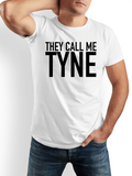 Men's T-Shirt They Call Me Tyne Simple Slogan Lettering On Clean Cotton T Shirt