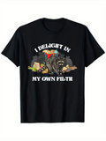Men's T-Shirt I Delight In My Own Filth Among Discarded Trash With Contented Raccoon