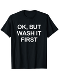 Men's T-Shirt OK But Wash It First Bold White Text On Black Cotton Tee