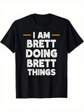 Men's T-Shirt I Am Brett Doing Brett Unique Things Bold Typography Shirt