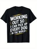 Men's T-Shirt Working Out So I Can Pick Up Every Dog In The World Bold Text With Dynamic Yellow Accents Motivational Message