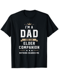 Men's T-Shirt Im A Dad And An Elder Companion Nothing Scares Me Bold Lettering With Tiny Crown Accents And Centered Text Dad