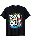 Men's T-Shirt Bruh We Out Happy Last Day Bright Graphic With Pop Art Graffiti Pattern