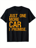 Men's T-Shirt Just One More Car I Promise Bold Text On Classic Statement Shirt